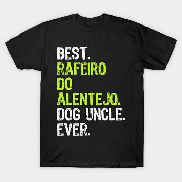 Best Rafeiro Do Alentejo Dog Uncle Ever T-Shirt by DoFro